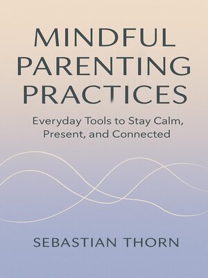 cover image of Mindful Parenting Practices